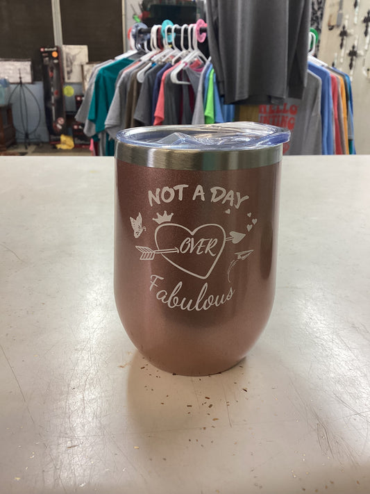 Not A Day Over Fabulous Wine Tumbler