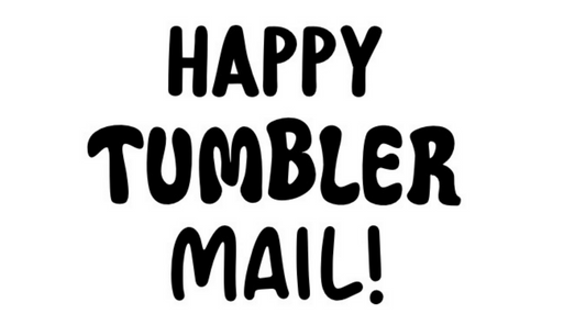 Happy Tumbler Mail