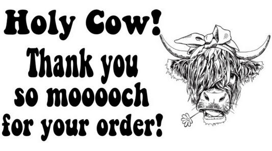 Holy Cow Thank You So Mooooch For Your Order