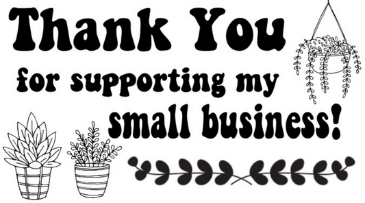 Thank You For Supporting My Small Business Plants