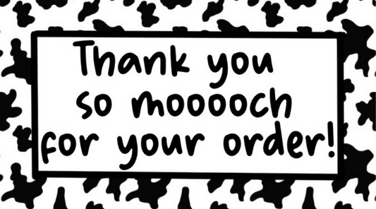Thank You So MOOOOOOCH For Your Order Cow Print