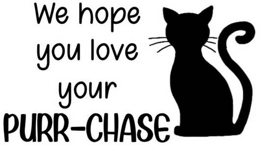We Hope You Love Your Purr-chase