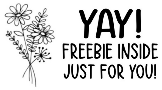 Yay! Freebie Inside Just For You