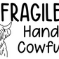 Fragile Handle Cowfully