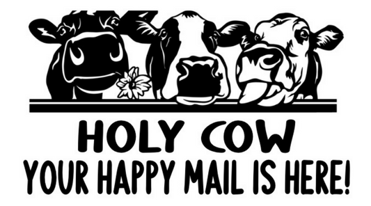 Holy Cow Your Happy Mail Is Here