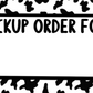 Pick Up Order For Cow Print