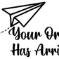 Your Order Has Arrived Paper Plane